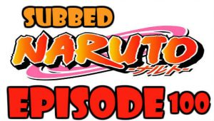 Naruto Episode 100 Subbed English Free Online