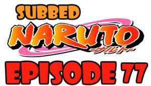 Naruto Episode 77 Subbed English Free Online