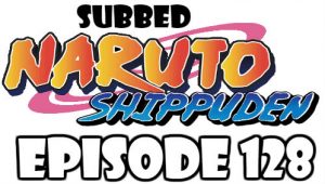 Naruto Shippuden Episode 128 Subbed English Free Online