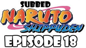 Naruto Shippuden Episode 18 Subbed English Free Online