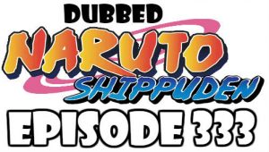 Naruto Shippuden Episode 333 Dubbed English Free Online