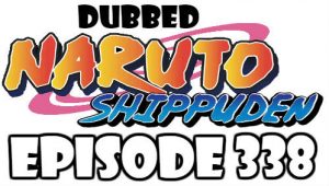 Naruto Shippuden Episode 338 Dubbed English Free Online
