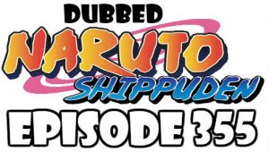 Naruto Shippuden Episode 355 Dubbed English Free Online