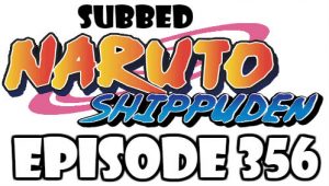 Naruto Shippuden Episode 356 Subbed English Free Online