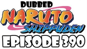 Naruto Shippuden Episode 390 Dubbed English Free Online