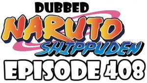 Naruto Shippuden Episode 408 Dubbed English Free Online