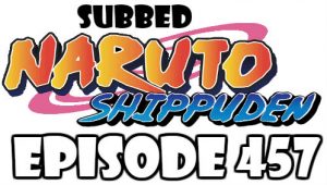 Naruto Shippuden Episode 457 Subbed English Free Online